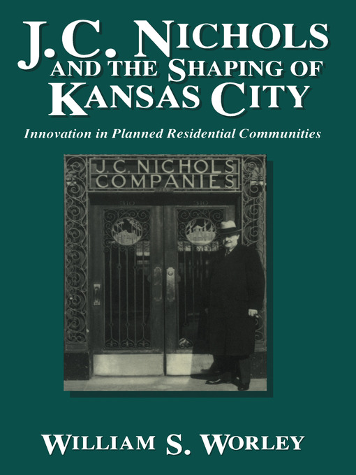 Cover image for J. C. Nichols and the Shaping of Kansas City